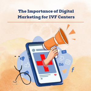 Digital Marketing for IVF Centers